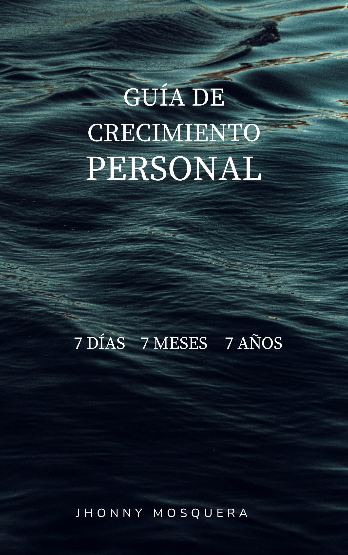 GUÍA DE CRECIMIENTO PERSONAL 7 DÍAS 7 MESES 7 AÑOS